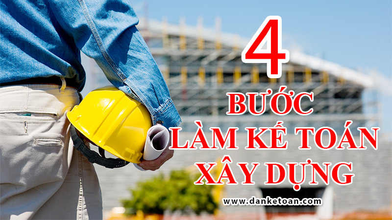 danketoan-4-buoc-ke-toan-xay-dung.jpg